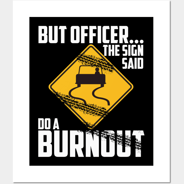 But Officer the Sign Said Do a Burnout - Funny Car Wall Art by artbooming